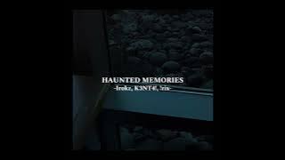 Haunted memories -Irokz, K3NT4!, !rix-