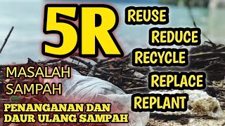 5R REUSE REDUCE RECYCLE REPLACE REPLANT | DAUR ULANG SAMPAH SEDERHANA