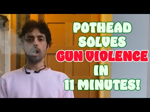Pothead Solves Gun Violence In 11 Minutes | Highest Truth