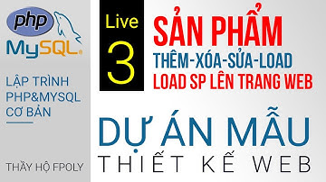 Live 3: Thêm, Sửa, Xóa sản phẩm  | Load sản phẩm lên trang chủ | Dự án mẫu web | php & mysql