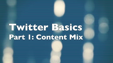 Twitter Basics Part 1: Content Mix