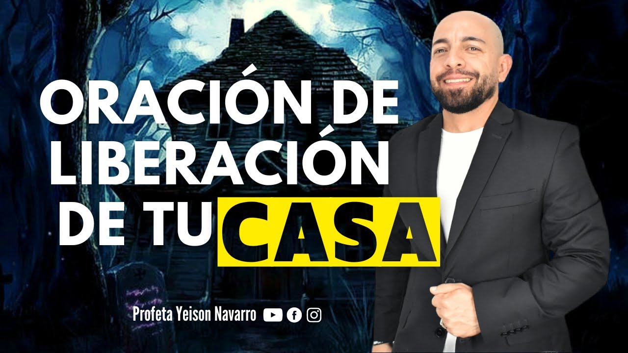 ORACIÓN DE LIBERACIÓN DE TU CASA | Profeta Yeison Navarro 