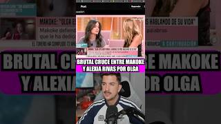 TENSO CRUCE ENTRE MAKOKE Y ALEXIA RIVAS POR OLGA MORENO