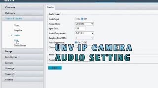 UNV IP CAMERA AUDIO SETTINGS || UNV CAMERA AUDIO SETUP