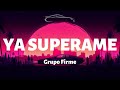 Grupo Firme - Ya Superame Lyrics 🎶