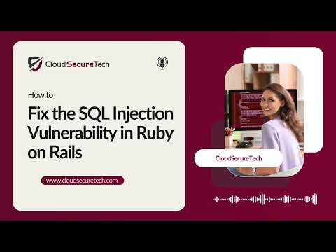 How to Fix the SQL Injection Vulnerability in Ruby on Rails