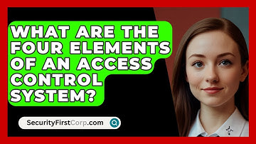 What Are The Four Elements Of An Access Control System? - SecurityFirstCorp.com