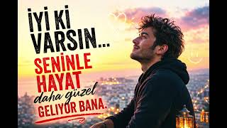 İyi Ki Varsın… Seninle Hayat Daha Güzel