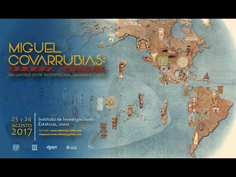 Coloquio Internacional “Miguel Covarrubias: encuentros entre antropología, geografía y arte”