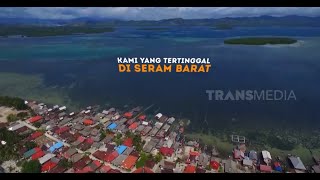 KAMI YANG TERTINGGAL DI SERAM BARAT | INDONESIAKU (25/05/20)