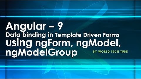 Data binding in Template driven forms | Data binding in angular using ngForm, ngModel, ngModelGroup