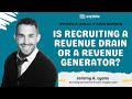 Recruiting  a revenue drain or a revenue generator  jeremy  a lyons