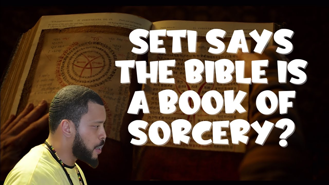 SETI SAYS THE BIBLE IS A BOOK OF SORCERY? #bible #SARASUTENSETI # ...