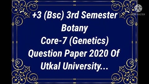 +3 (Bsc) 3rd semester botany, core-7 (Genetics) Question paper 2020 Of Utkal University. #odisha