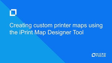 HowTo Create Custom Printer Maps using the iPrint Map Designer Tool