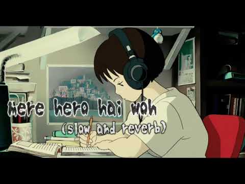 Mere hero hai woh slow and reverb lofi song(Haiwan) #slowed #reverb 