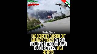 UAE Secretly Carried Out Military Strikes on Iran, Including Attack on Lavan Island Refinery