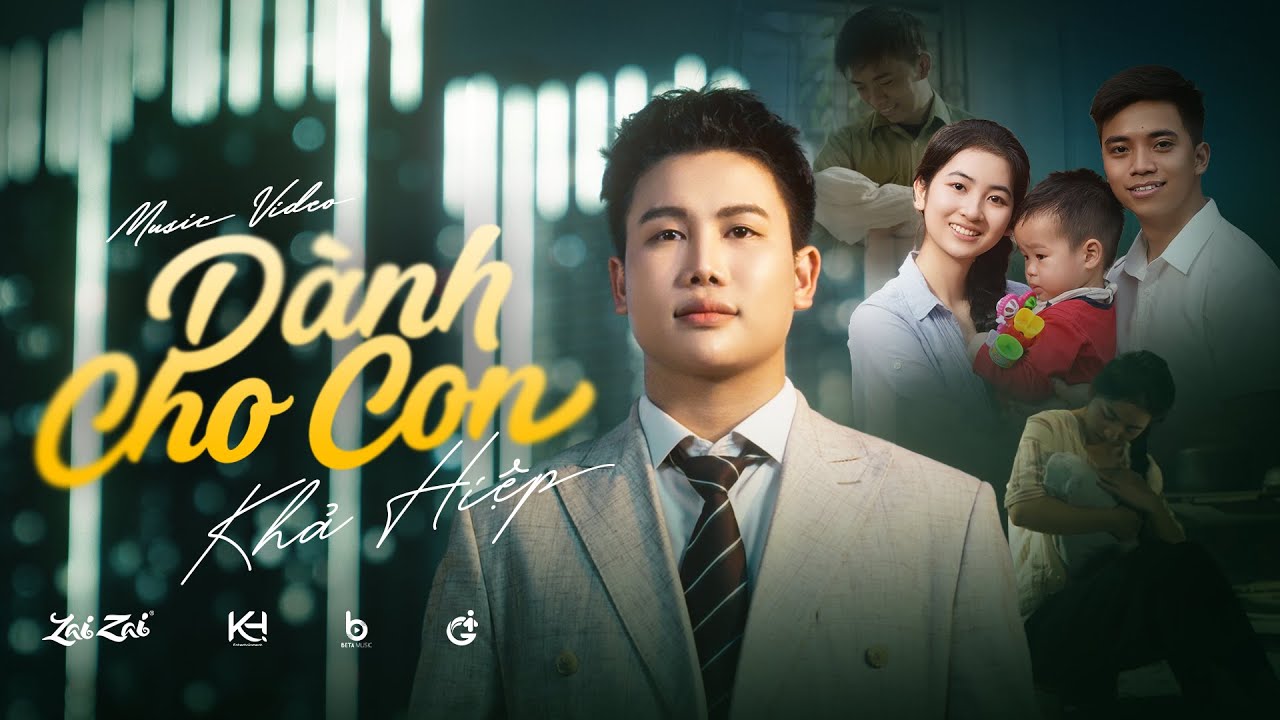 DÀNH CHO CON - KHẢ HIỆP I OFFICIAL MV | Con của cha ngoan nhé mau lớn khôn và trưởng thành…