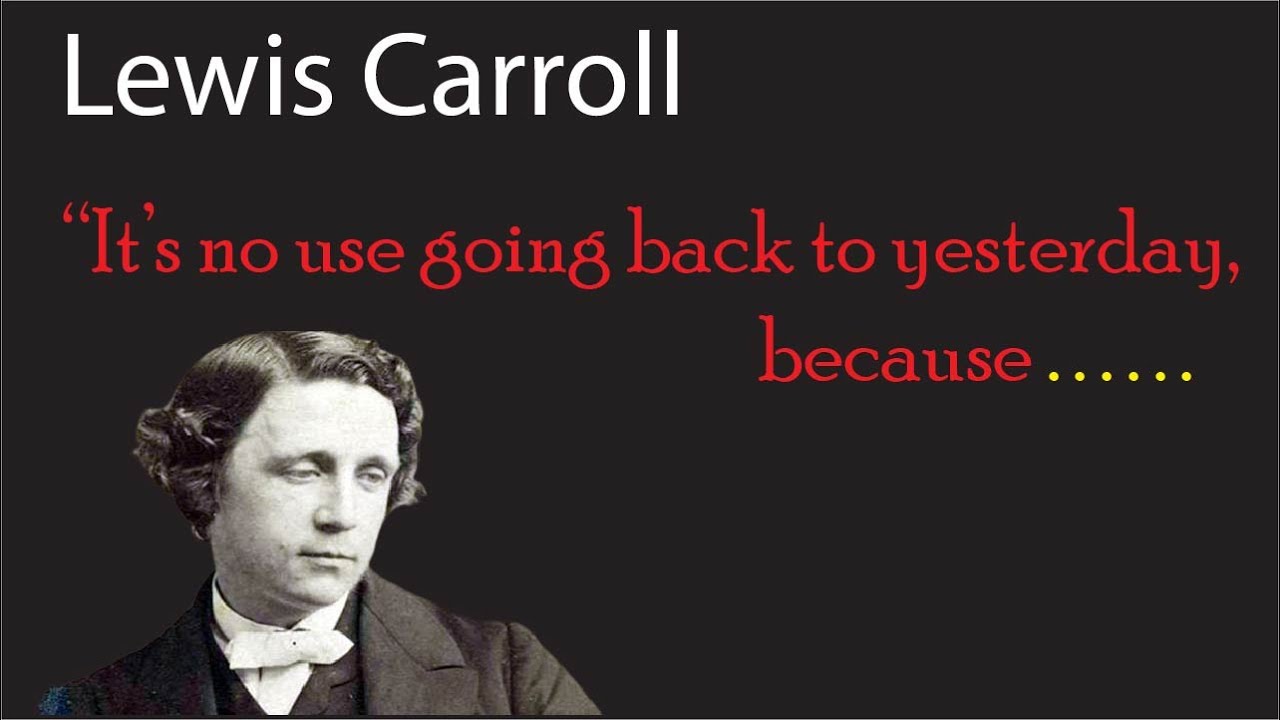 Famous Quotes ― Lewis Carroll's Life Quotes To Inspire Success, Freedom ...