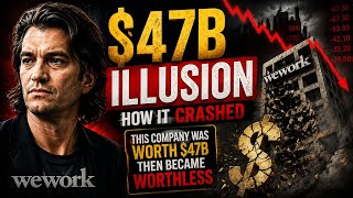 The $47 Billion Lie: How WeWork Collapsed in 90 Days||#wework #business #documentary #startupfailure
