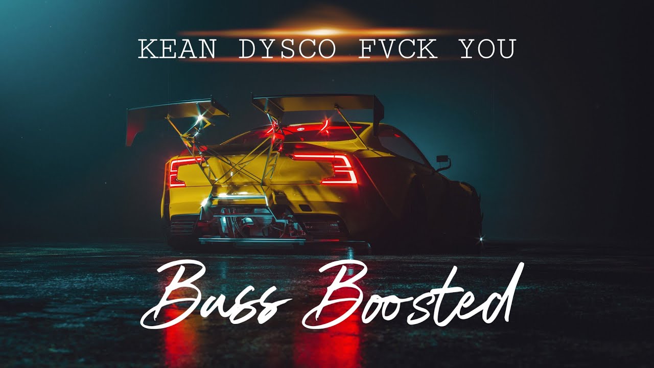 KEAN DYSSO - FVCK YOU // (Bass Boosted)