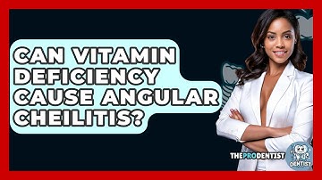 Can Vitamin Deficiency Cause Angular Cheilitis? - The Pro Dentist