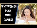 Why Do Women Play Mind Games | The 411 On Female Mind Games!