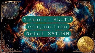 Transit Pluto conjunction Natal Saturn @natal-astrology 