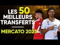  les 50 meilleurs transfert  mercato europe 2023