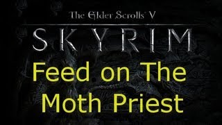 Skyrim Feed on the Moth Priest