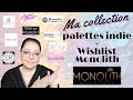 Ma collection  palettes indie  wishlist lancement monolith 19 mai 2024