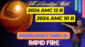 2024 AMC 10B & 12B Problems 1 Thru 5: Rapid Fire