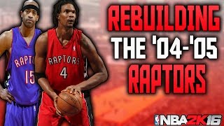 REBUILDING THE '04-'05 RAPTORS!!! 75 WINS!?!?!! NBA 2K16 MY LEAGUE