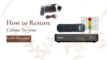 How To Restore Colour To Your GoTv Decoder