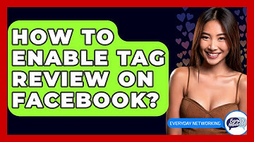 How To Enable Tag Review On Facebook? - Everyday-Networking