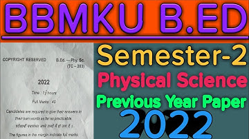 Bbmku B.ed Semester 2 ll Physical Science ll Previous year Paper 2022 ll