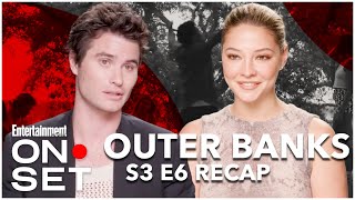 'Outer Banks' Season 3 Episode 6 Recap | On Set | Entertainment Weekly