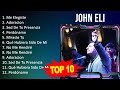 John Eli 2023 - 10 Grandes Exitos - Me Elegiste, Adoracion, Sed De Tu Presencia, Perdóname