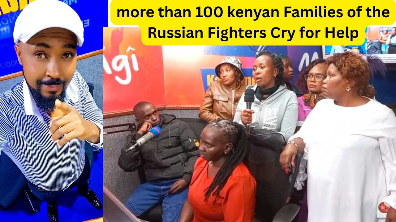 more than 100 kenyan Families of the Russian Fighters Cry for Help | man nyari | kameme fm | njanjo