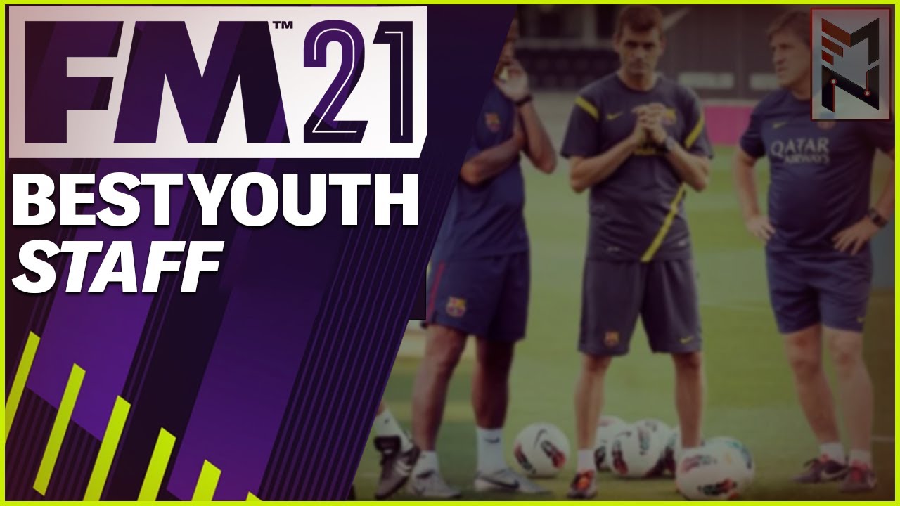 FM21 Best Youth Staff in Football Manager 2021 YouTube