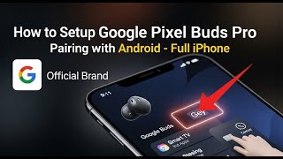 How to setup Google Pixel Buds Pro pairing with Android and iPhone - Full Guide