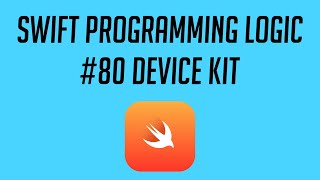 Swift Programming Logic, #80: Device Kit