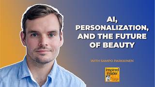 [SaaS & AI Series] AI, Personalization, and the Future of Beauty With Sampo Parkkinen