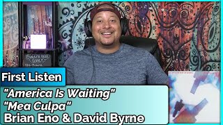 Brian Eno & David Byrne- America is Waiting & Mea Culpa (REACTION//DISCUSSION)