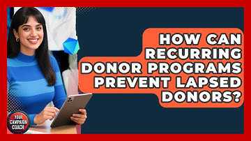 How Can Recurring Donor Programs Prevent Lapsed Donors? - Your Campaign Coach