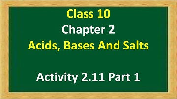 Class 10: Acids, Bases And Salts || Activity 2.11 Part 1 || Science || CBSE NCERT