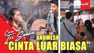 CINTA LUAR BIASA - ANDMESH LIRIK BY TRI SUAKA - PENDOPO LAWAS JOGJA
