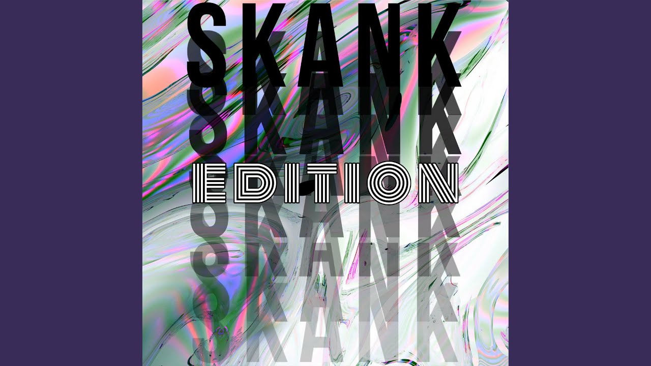 Watch Skank Edition on YouTube Watch Skank Edition on YouTube