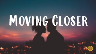 Moving Closer Song - Never the Strangers | Lyrics