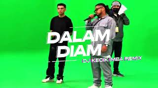 DALAM DIAM - MOJACK HAFIZ, Zynakal ft. Zamir Harith (DJ Kecik Imba Remix)